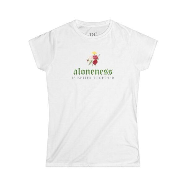 Aloneness Is Better Together White Tee