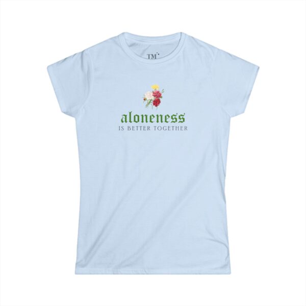 Aloneness Is Better Together Blue Tee