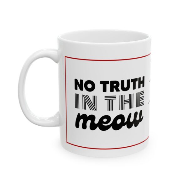 No Truth In The Meow Phrase 11oz